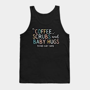 Coffee Scrubs And Baby Hugs Mother Baby Labor Nurse Cute Tank Top